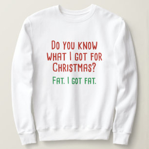 I Got Fat Sweatshirt
