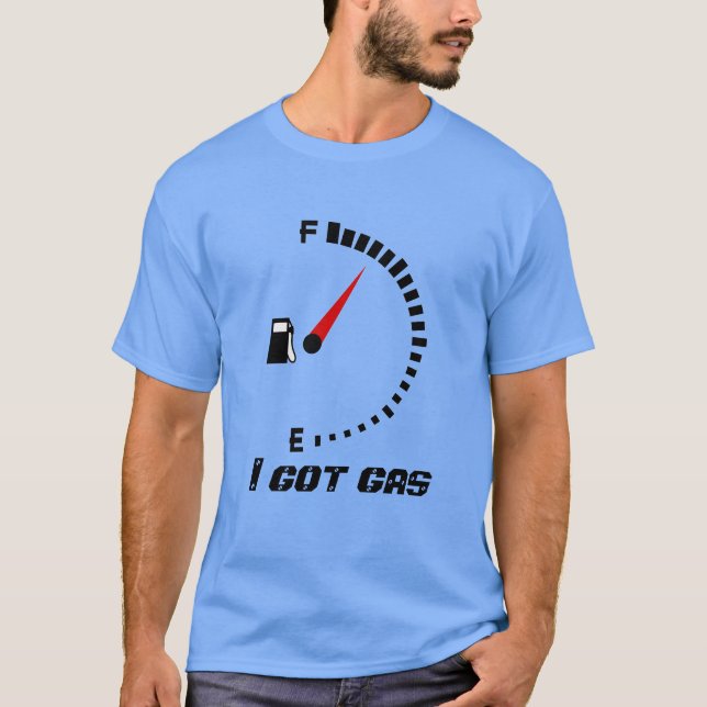 I got Gas T-Shirt (Front)
