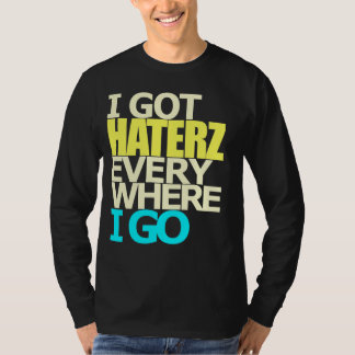 I GOT HATERZ EVERYWHERE I GO 80's HIP HOP LS TEE