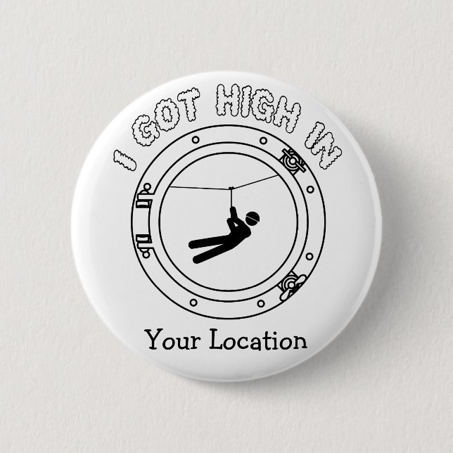 I Got High - Zipline 2 Inch Round Button (Front)