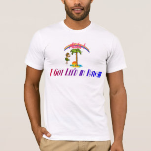 I got lei'd in Hawaii T-Shirt