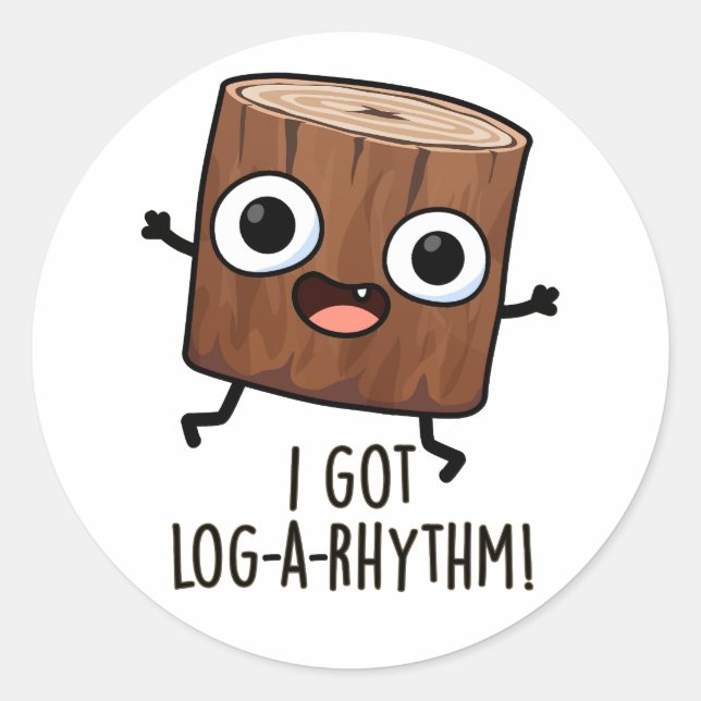 I Got Log-a-rhythm Funny Wood Pun  Classic Round Sticker (Front)