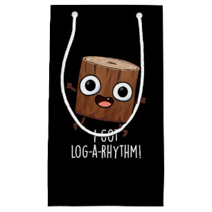 I Got Log-a-rhythm Funny Wood Pun Dark BG Small Gift Bag