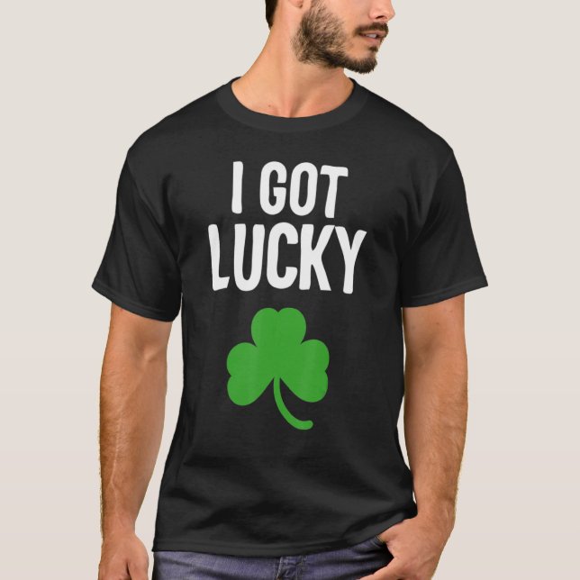 I Got Lucky Dad St Patricks Day Pregnancy Announce T-Shirt (Front)