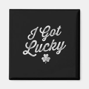 I Got Lucky Shamrock St Patrick's Day Funny Saint Magnet