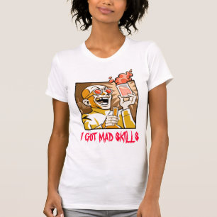 I GOT MAD SKILLS T-Shirt
