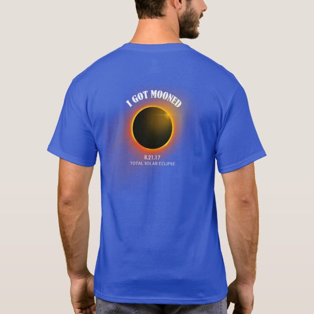 I Got Mooned T-Shirt Blue Total Solar Eclipse 2017 (Back)