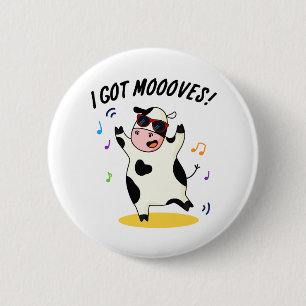 I Got Moooves Funny Dancing Cow Pun  2 Inch Round Button