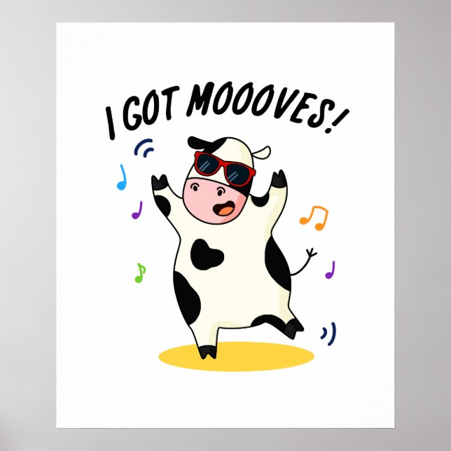 I Got Moooves Funny Dancing Cow Pun  Poster (Front)