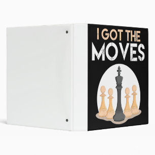 i got moves chess player chess lover men kid women binder