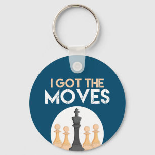 i got moves chess player chess lover men kid women keychain