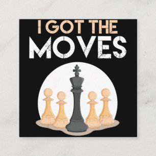 i got moves chess player chess lover men kid women square business card