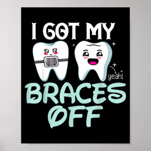 I Got My Braces Off Cute Orthodontist Gift Smile  Poster