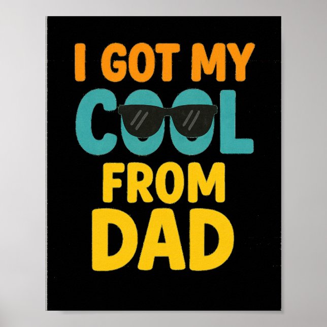 I Got My Cool From Dad – Funny Kids T-Shirt with S Poster (Front)