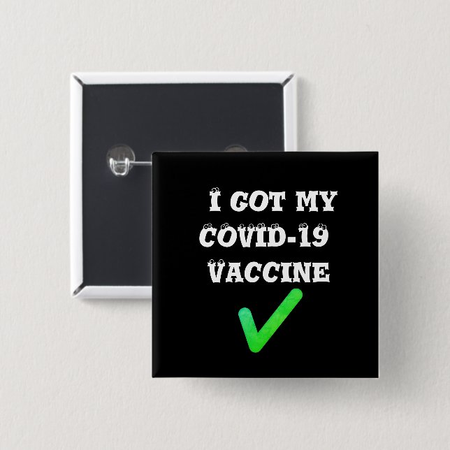 I got my COVID-19 Vaccine. Button (Front & Back)
