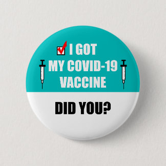 I Got My Covid-19 Vaccine Did You Teal Needle 2 Inch Round Button