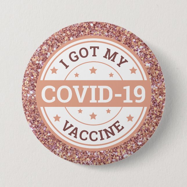 I Got My Covid-19 Vaccine Rose Gold 3 Inch Round Button (Front)