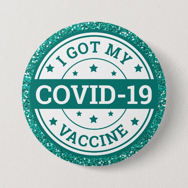I Got My Covid-19 Vaccine Teal Glitter 3 Inch Round Button (Front)