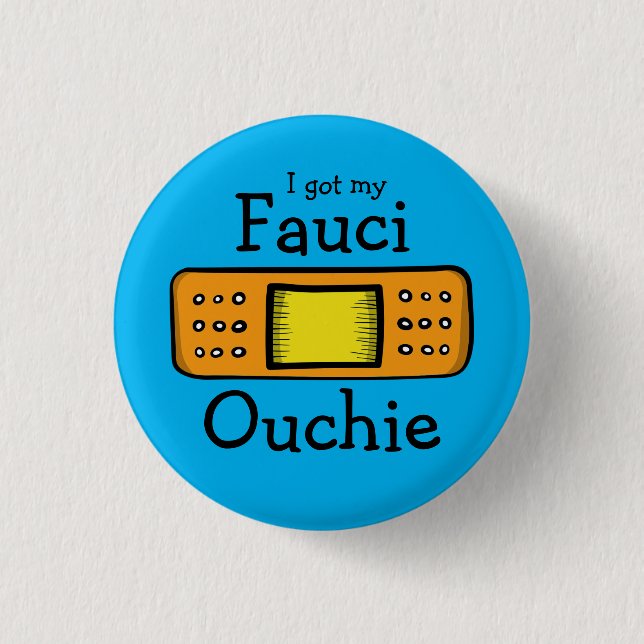 I got my Fauci Ouchie (blue) 1 Inch Round Button (Front)