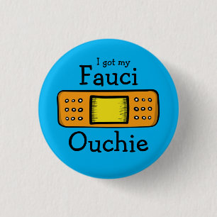 I got my Fauci Ouchie (blue) 1 Inch Round Button