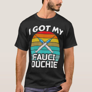 I Got My Fauci Ouchie - Funny Dr T-Shirt