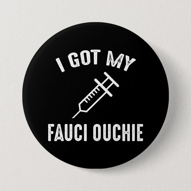 I Got My Fauci Ouchie Pro-Vaccine 3 Inch Round Button (Front)