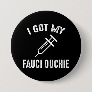 I Got My Fauci Ouchie Pro-Vaccine 3 Inch Round Button
