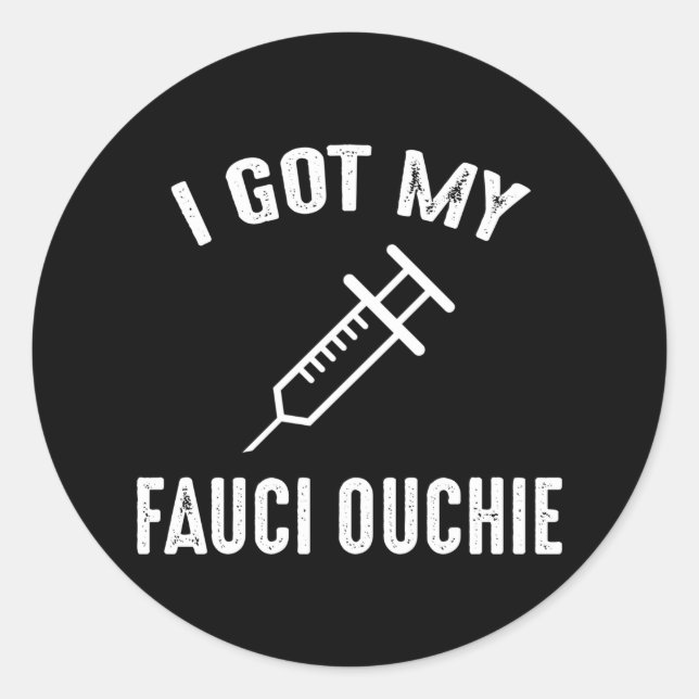 I Got My Fauci Ouchie Pro-Vaccine Classic Round Sticker (Front)