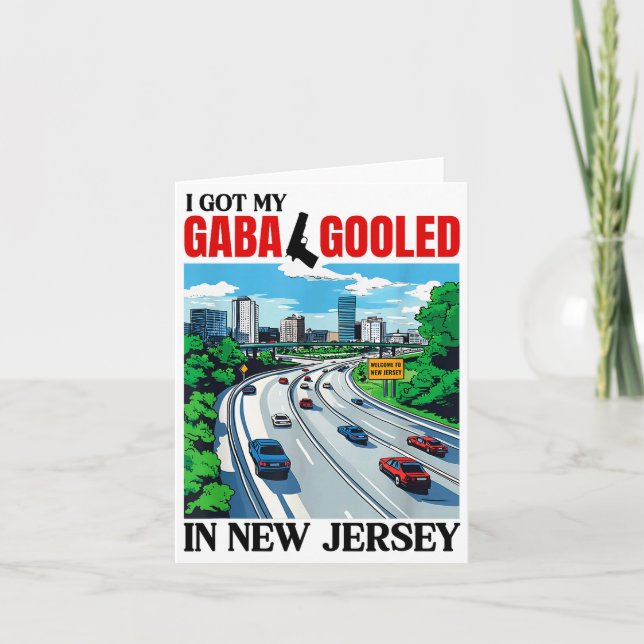 I Got My Gaba Gooled In New Jersey Funny Italian G Card (Front)