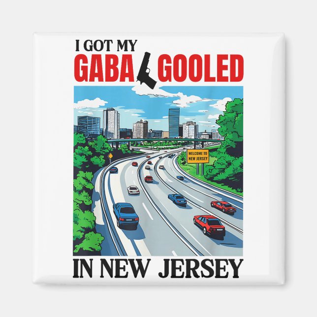 I Got My Gaba Gooled In New Jersey Funny Italian G Magnet (Front)