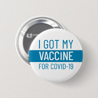 I got my vaccine 2 inch round button