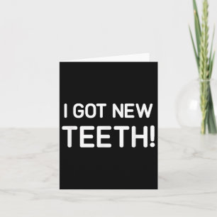 I Got New Teeth, Funny, Jokes, Sarcastic  Card
