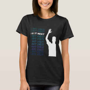 I Got Next Basketball Funny - Blue Black T-Shirt