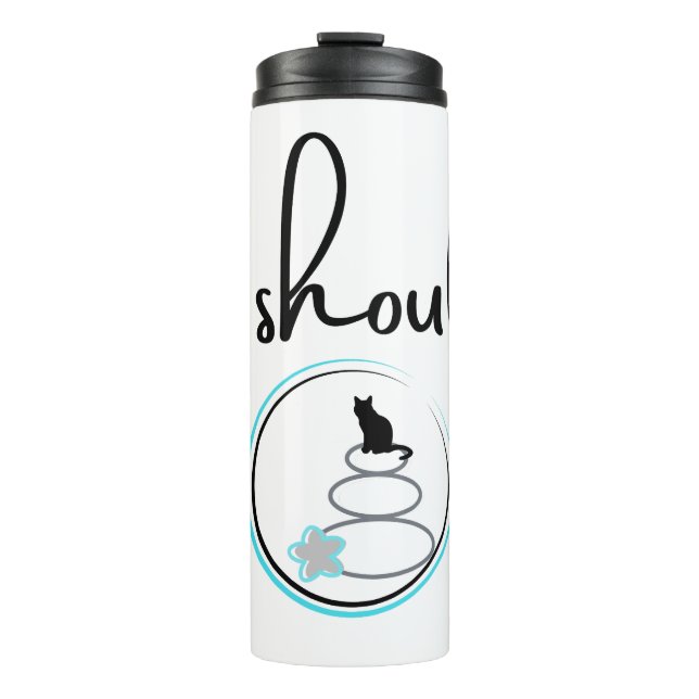 I Got No Shoulds Today Thermal Tumbler (Front)