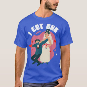 I Got One Bride Marriage Bridesmaid Maid Of Honour T-Shirt