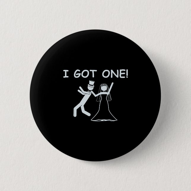 I Got One Wedding Bride Funny Bachelorette Party  2 Inch Round Button (Front)