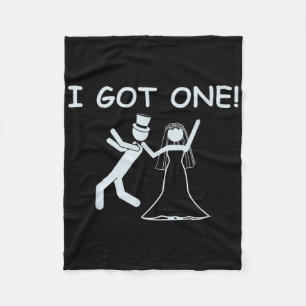 I Got One Wedding Bride Funny Bachelorette Party Fleece Blanket