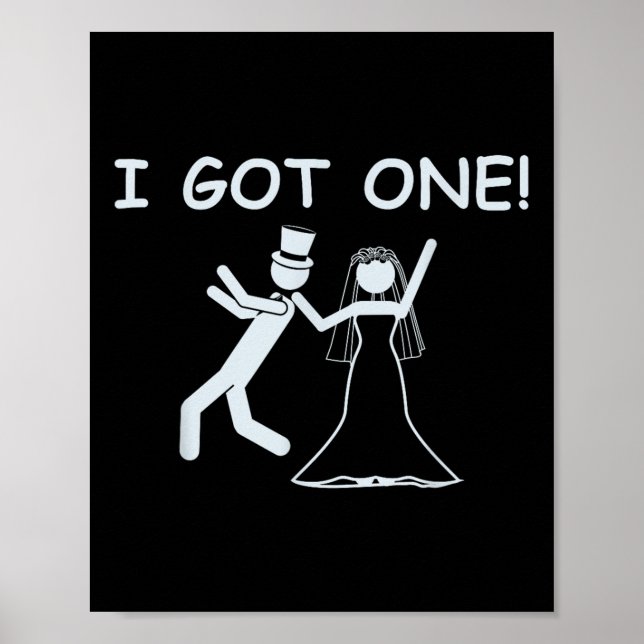 I Got One Wedding Bride Funny Bachelorette Party  Poster (Front)