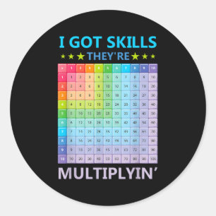 I Got Skills Theyre Multiplying Funny Math Teacher Classic Round Sticker