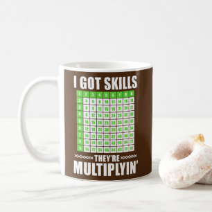 I Got Skills They're Multiplying Math Funny Coffee Mug