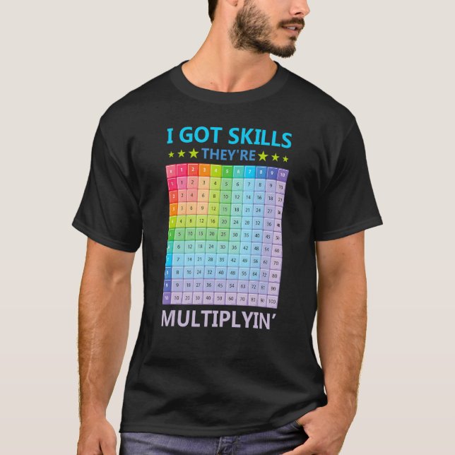I Got Skills They're Multiplying  Math Teacher Stu T-Shirt (Front)