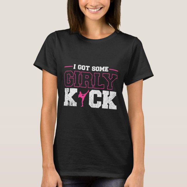 I Got Some Girly Kick Kickboxing  T-Shirt (Front)