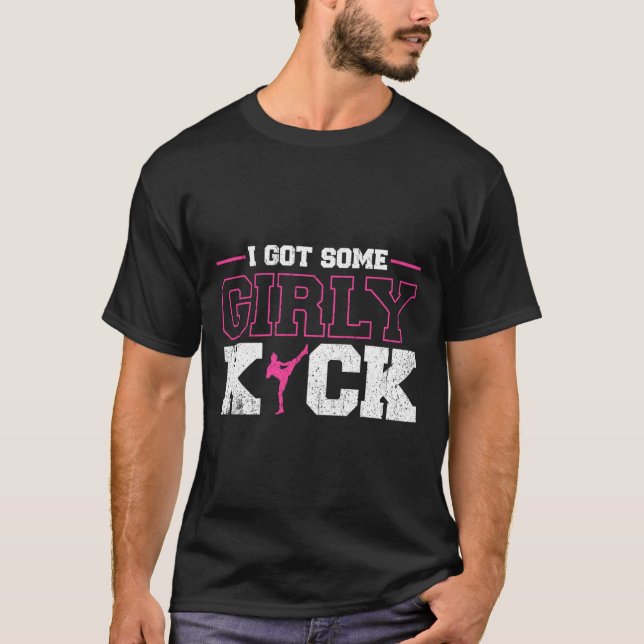 I Got Some Girly Kick Kickboxing  T-Shirt (Front)