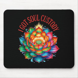 I Got Soul Custody Lotus Funny Spiritual Divorce Mouse Pad