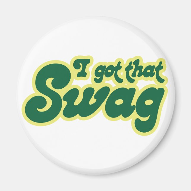 I got swag magnet (Front)