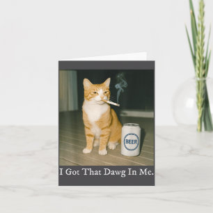 I Got That Dawg In Me Funny Cigarette Cat Smoking  Card
