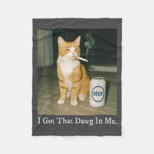 I Got That Dawg In Me Funny Cigarette Cat Smoking  Fleece Blanket