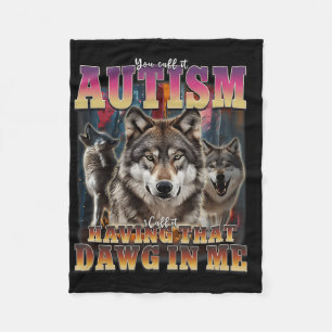 I Got That Dawg In Me Wolves 90s Autism Awareness  Fleece Blanket