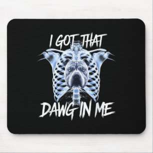 I Got That Dawg In Me Xray Pitbull Ironic Meme Vir Mouse Pad