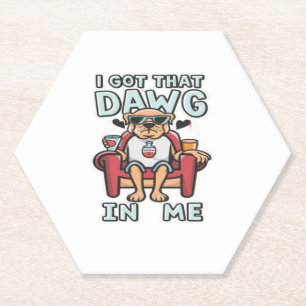 I Got That Dog In Me Classic T-Shirt (5) Paper Coaster